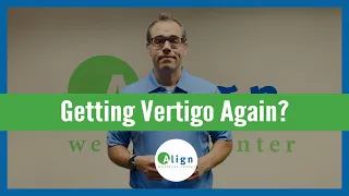 Getting Vertigo Later in Life - Will Your Vertigo Come Back?