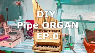 DIY Pipe Organ - Episode  0