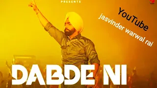 Dabde Ni -- (official video) Ammy Virk / Mani Longia  / B2gether ProsLatest Punjabi song 2021