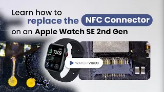 Apple Watch Screen Connector Repair: Fixing NFC Connector