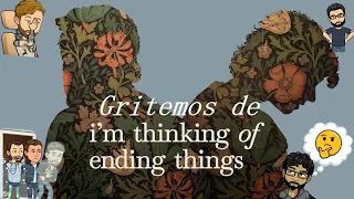 #7 Gritemos de Pienso en el final / Im Thinking of ending things. Final explicado, debate.