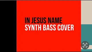 Justin Raines-In Jesus Name (Synth Bass Cover)