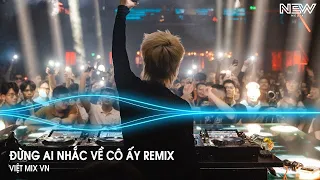 Đừng Ai Nhắc Về Cô Ấy Huy PT Remix - Đừng Ai Nhắc Đến Em Một Lời Remix Tiktok - Nhạc Remix Hot 2024