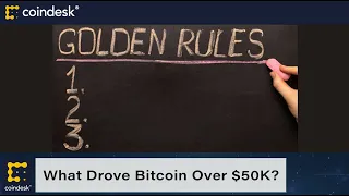 What Drove Bitcoin Over $50K?, 'Golden Rules' for Financial Advisors