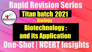 Titan Batch 2021 - Biotechnology & Its Applications (Briefing & Short Notes) | NCERT Rapid Revision