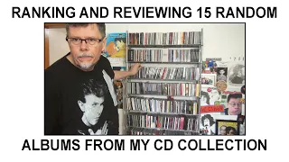 RANKING AND REVIEWING 15 RANDOM ALBUMS FROM MY CD COLLECTION