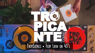 Tropistories • Fiery Latin on 45"s