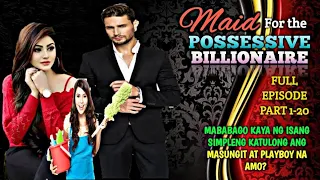 FULL STORY 1 | MAID FOR THE POSSESSIVE BILLIONAIRE