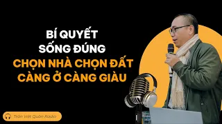 Bí quyết SỐNG ĐÚNG - CHỌN NHÀ CHỌN ĐẤT càng ở càng giàu không cần phong thủy | Trần Việt Quân