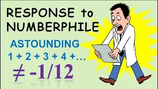 1+2+3+...=-1/12 Proof Debunked & what -1/12 Really Means (Response to Numberphile's 1+2+3+...=-1/12)