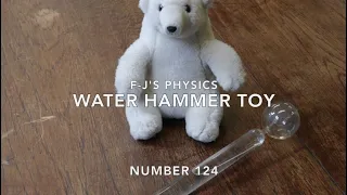 Water Hammer Toy - F-J's Physics - Video 124