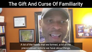 The Gift and Curse of Familiarity