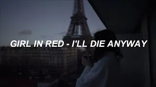 girl in red - i'll die anyway (lyrics)
