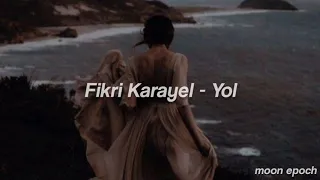 Fikri Karayel - Yol (Lyrics)