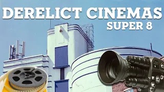 Derelict London Cinemas - a short documentary shot on super 8 film