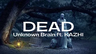 Unknown Brain - DEAD (ft. KAZHI) [NCS Release]