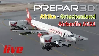 Prepar3D 🔴 - Djerba ✈ Heraklion - airberlin A321 live [Deutsch]