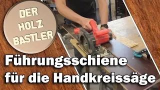 Führungsschiene für die Handkreissäge selber bauen - Der Universalanschlag für gerade Schnitte