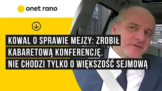 Kowal o sprawie Mejzy: Jest drugie dno. Nie chodzi tylko o większość sejmową