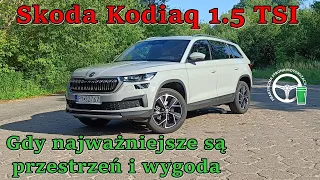 Skoda Kodiaq 1.5 TSI - Gdy najważniejsze są przestrzeń i wygoda