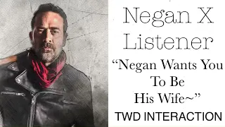 Negan X Listener (The Walking Dead) “Negan Wants You To Be His Only Wife”