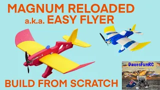 Magnum Reloaded a.k.a. EasyFlyer Build from Plan and Test Flights #DavesFunRC