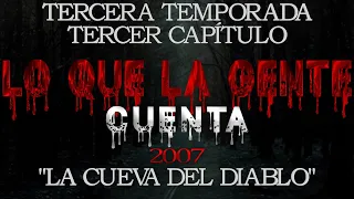 Lo Que La Gente Cuenta - La Cueva Del Diablo