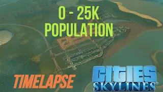 0 to 25k Population Timelapse | Cities: Skylines