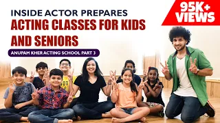 Acting Courses for KIDS and 50 YEAR plus age group | Inside Anupam Kher's Actor Prepares Part 3