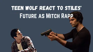 Teen Wolf react to future Stiles (Mitch Rapp) Part 2/2