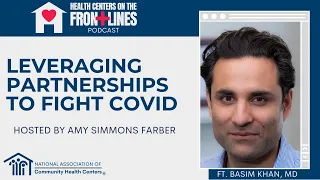 Leveraging Partnerships to Fight COVID | Health Centers on the Frontlines Podcast