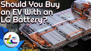 Should You Buy An EV With An LG Battery Pack?