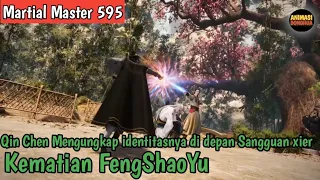 Martial Master 595‼️Kematian FengShaoYu..Qin Chen Mengungkap identitasnya kepada Sangguan Xier