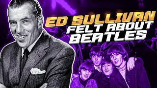 Ed Sullivan Reveals What He Thought of The Beatles When He First Met Them