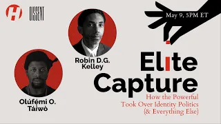 Elite Capture: How The Powerful Took Over Identity Politics (& Everything Else)