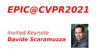 EPIC@CVPR2021 Keynote - Davide Scaramuzza