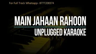 Main Jahaan Rahoon | Rahat Fateh Ali Khan | Unplugged Karaoke