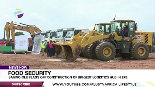 Food Security: Sanwo-Olu Flags Off Construction Of Biggest Logistics Hub In Epe | NEWS