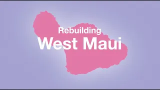 Rebuilding West Maui