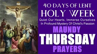 DAY 38 0F LENT - 40 DAYS OF LENT HOLY WEEK - MAUNDY THURSDAY PRAYERS WITH WAY OF THE CROSS