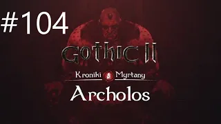Zagrajmy w Gothic 2: Kroniki Myrtany odc. 104 - KONIEC GRY