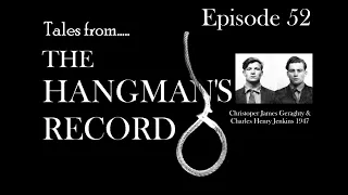 Tales from The Hangman's Record  Episode Fifty Two  Jenkins & Geraghty 19 September 1947 Pentonville