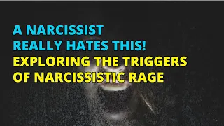 🔴A Narcissist Really Hates This! Exploring the Triggers of Narcissistic Rage | Narcissism | NPD