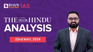 The Hindu Newspaper Analysis | 22nd May 2024 | Current Affairs Today | UPSC Editorial Analysis