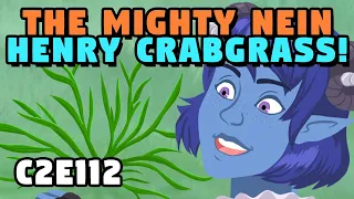 The Mighty Nein in: Henry Crabgrass