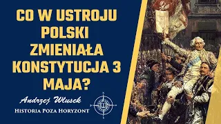 Co w ustroju Polski zmieniała Konstytucja 3 Maja? | 37