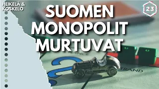 Suomen monopolit murtuvat | Heikelä & Koskelo 23 minuuttia | 561
