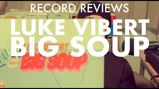 RECORD REVIEWS: #LukeVibert - Big Soup #vinyl #records #music #triphop #hiphop