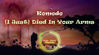 Komodo - (I Just) Died In Your Arms [C-R Music]