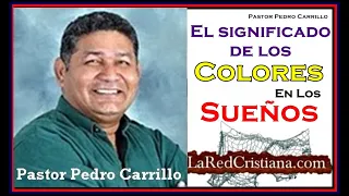 Significado de los COLORES en los Sueños I Pastor Pedro Carrillo I LaRedCristiana.Com